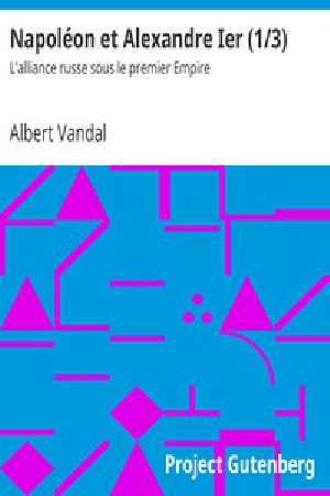 [Gutenberg 28254] • Napoléon et Alexandre Ier (1/3) / L'alliance russe sous le premier Empire